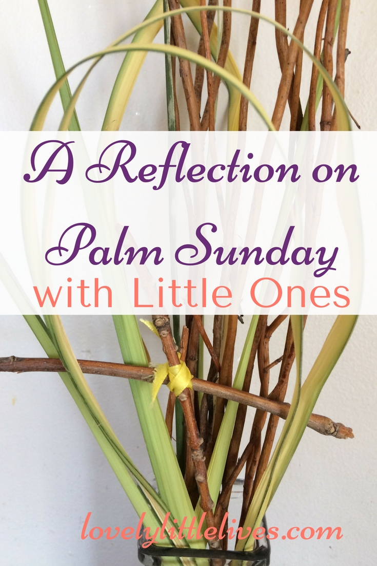 A Reflection on Palm Sunday....with Little Ones Lovely Little Lives