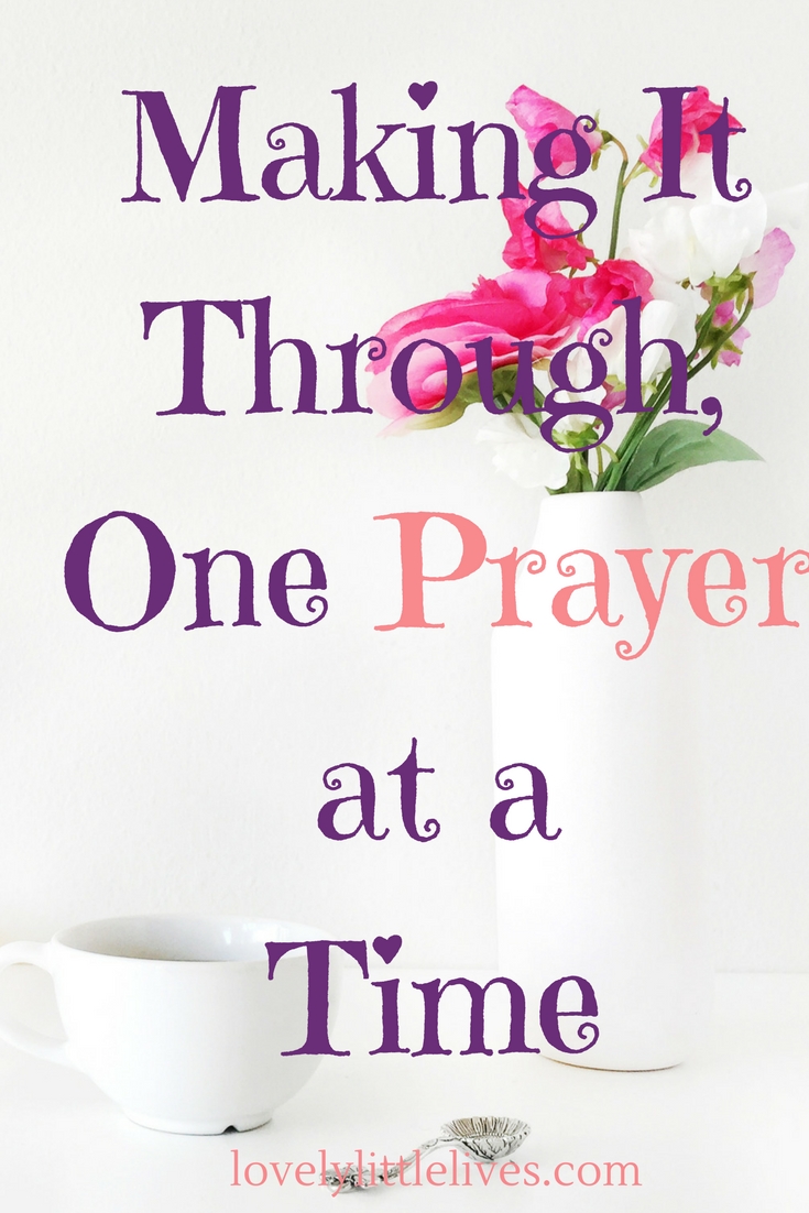 Making it through, one prayer at a time