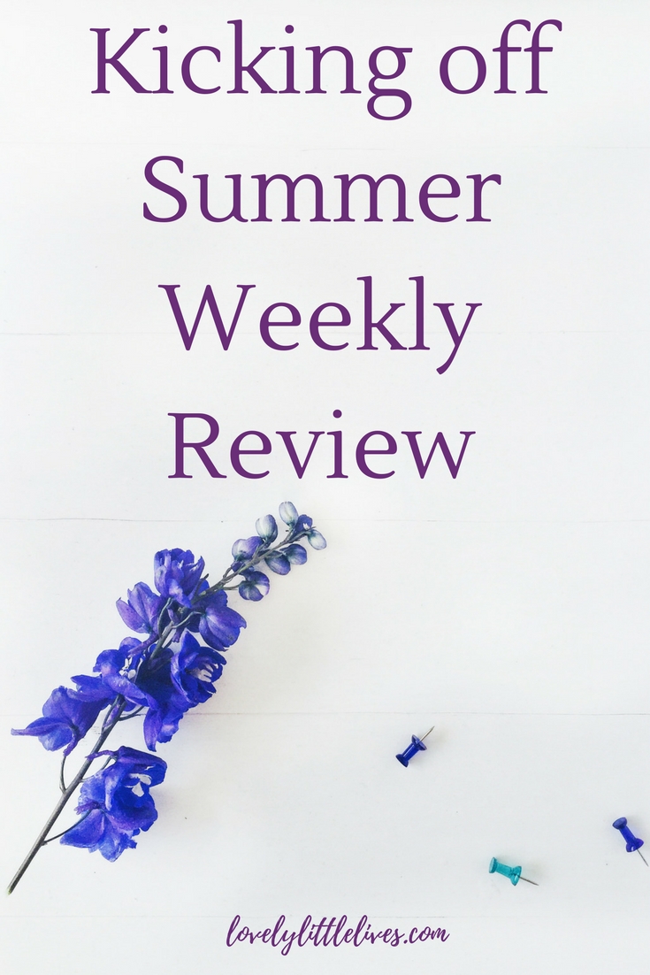 Kicking off Summer Weekly Review