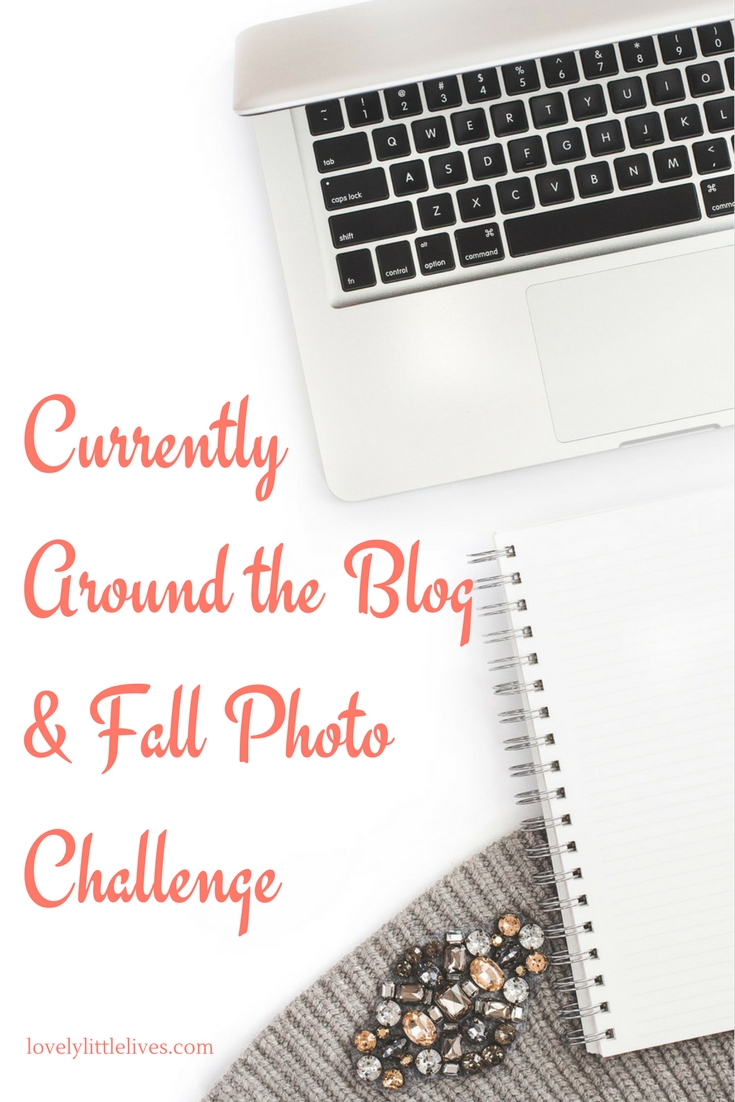 Currently around the blog and fall photo challenge 2016