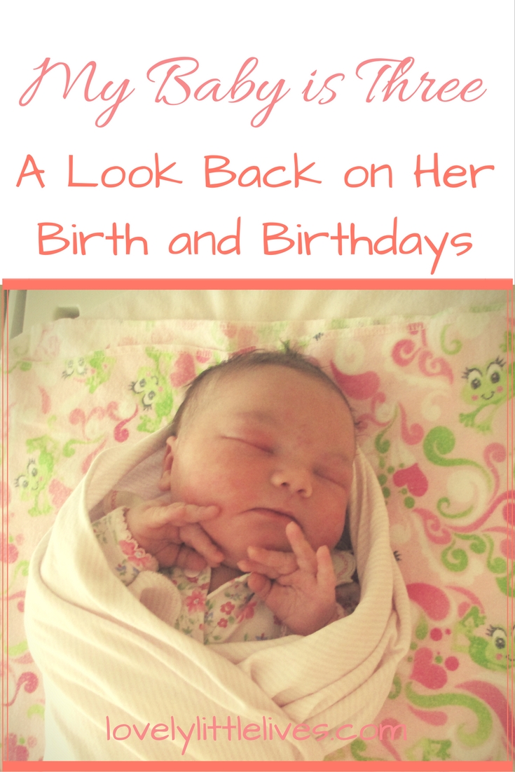 my-baby-is-three-a-look-back-on-her-birth-and-birthdays