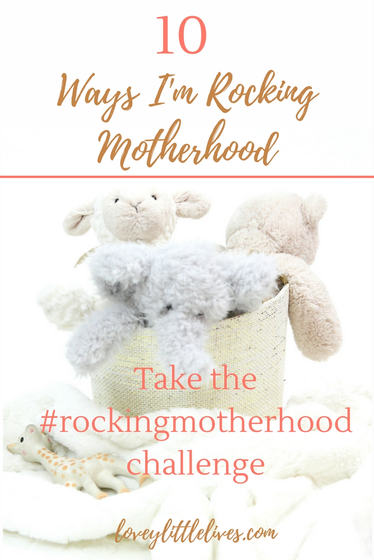 Rocking Motherhood Challenge-10 Ways I'm Rocking It