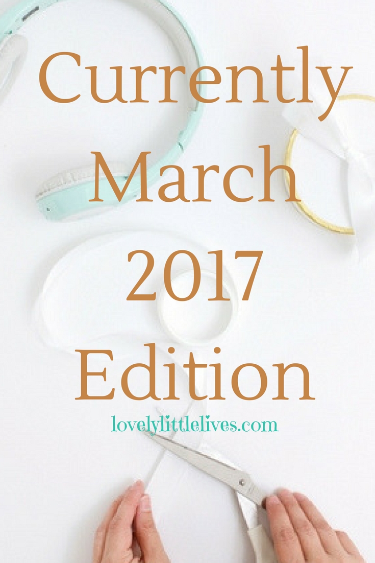 Currently March 2017 Edition