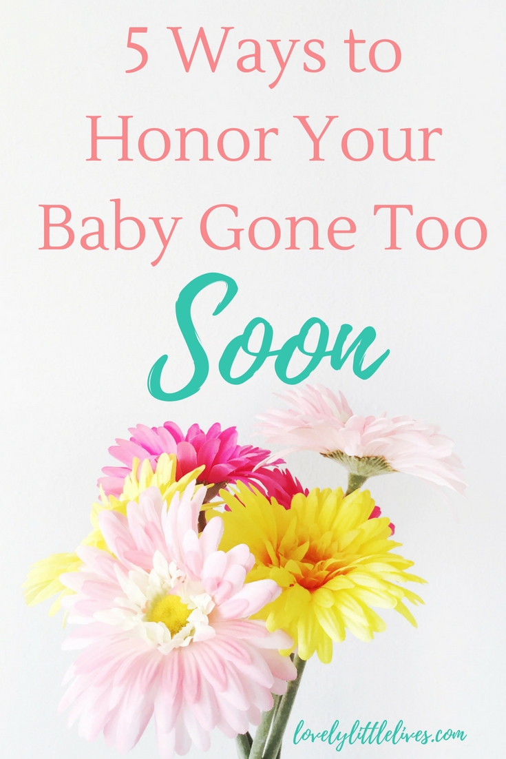 Ways to Honor Your Baby Gone Too Soon