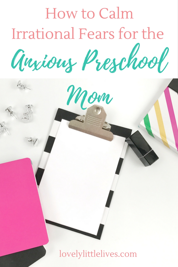 How to Calm Irrational Fears For the Anxious Preschool Mom