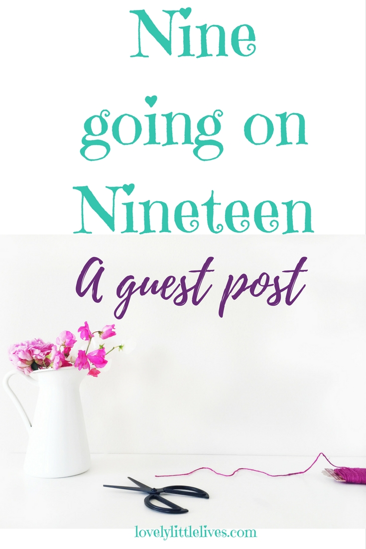 Nine going on Nineteen, a guest post