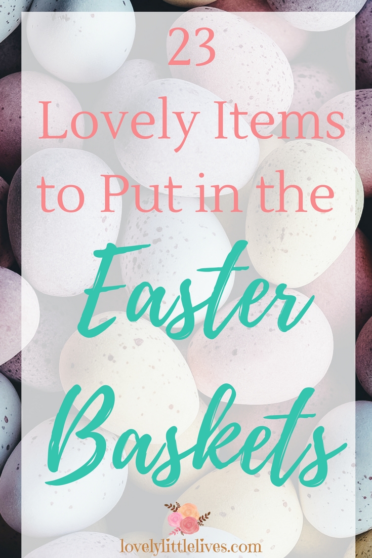 23 Lovely Items to put in the Easter Baskets #easterbaskets #easteractivites #easterbasketsforkids #easteritemsforlittlegirls