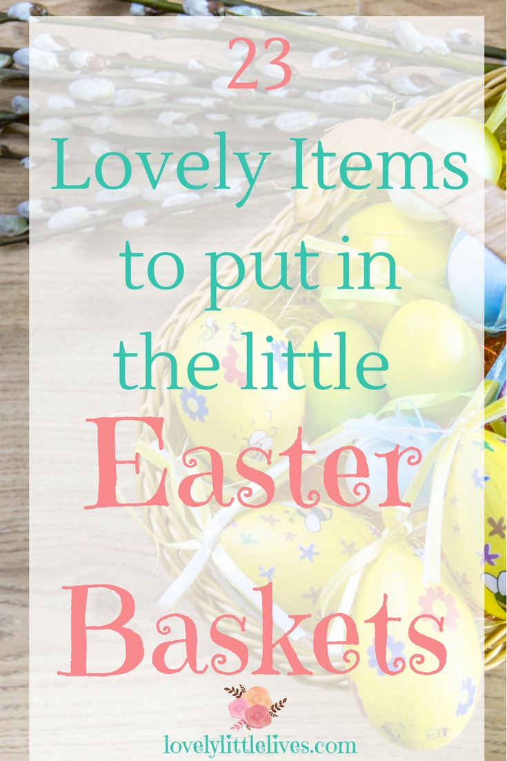 23 Lovely Items to put in the Little Easter Baskets #easterbaskets #easteractivites #easterbasketsforkids #easteritemsforlittlegirls