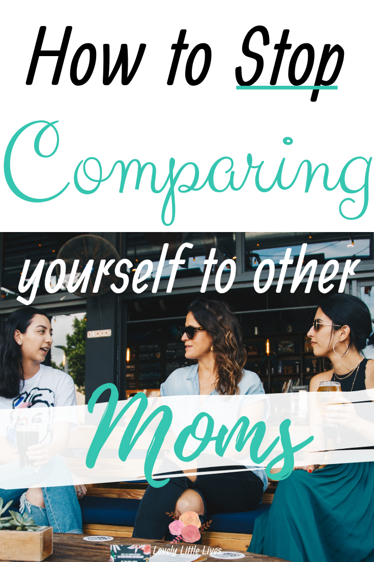 How to Stop Comparing Yourself to Other Moms